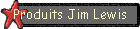 Produits Jim Lewis