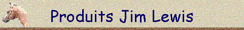 produits Jim Lewis